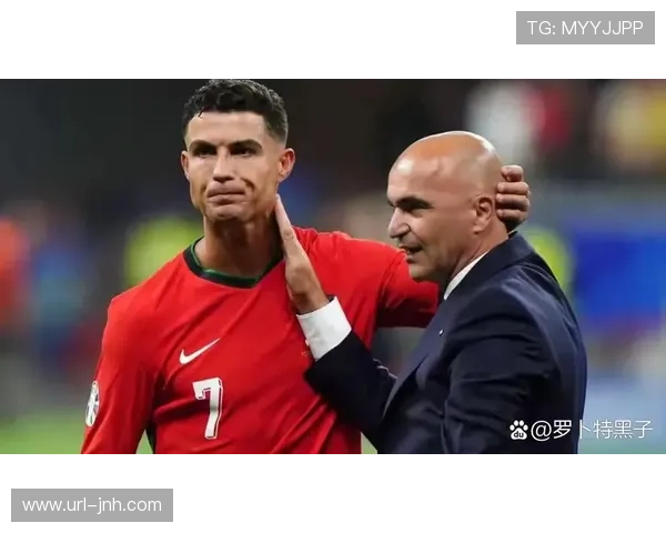 马丁内斯定义老将价值，C罗态度成葡萄牙队核心标杆